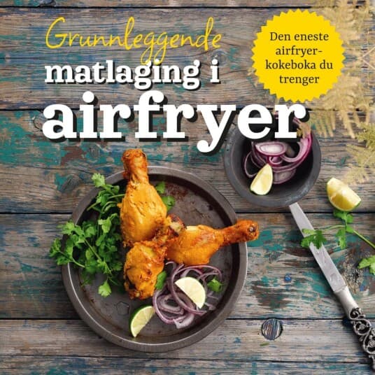 Grunnleggende matlaging i airfryer