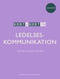 Kort & Godt Om Ledelseskommunikation | Morten Svalgaard Nielsen | Språk: Dansk