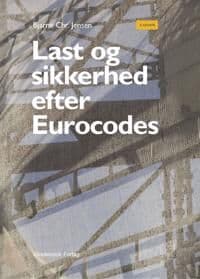 Last Og Sikkerhed Efter Eurocodes | Bjarne Christian Jensen | Språk: Dansk