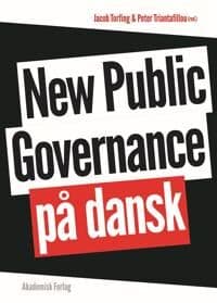 New Public Governance På Dansk | Jacob Torfing Peter Triantafillou | Språk: Dansk